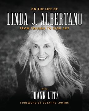 portada On the Life of Linda J. Albertano: From Trauma to High Art (en Inglés)