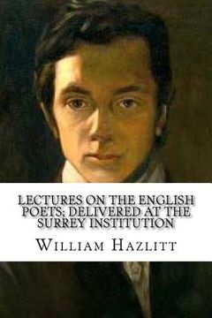 portada Lectures on the English Poets; Delivered at the Surrey Institution (en Inglés)