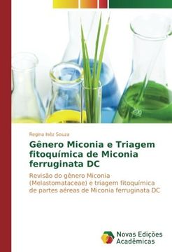 portada Gênero Miconia e Triagem fitoquímica de Miconia ferruginata DC: Revisão do gênero Miconia (Melastomataceae) e triagem fitoquímica de partes aéreas de Miconia ferruginata DC (Portuguese Edition)