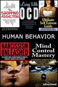 portada Human Behavior: Narcissism Unleashed! + Mind Control Mastery + the Shopping Addiction & Living with Ocd + the Ultimate Self Esteem Gui (en Inglés)