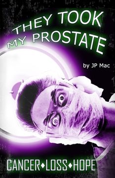 portada They Took My Prostate: Cancer Loss Hope (in English)