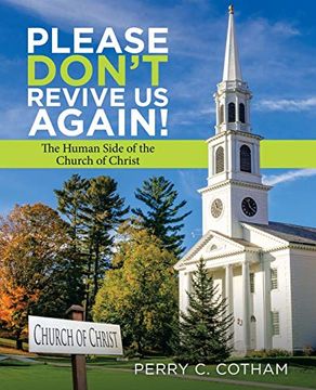 portada Please Don'T Revive us Again! The Human Side of the Church of Christ (en Inglés)