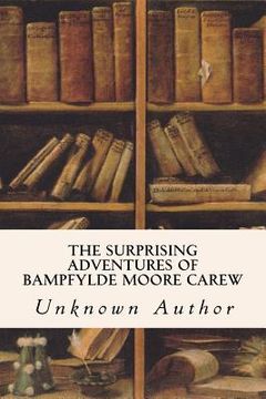 portada The Surprising Adventures of Bampfylde Moore Carew (en Inglés)