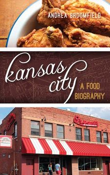portada Kansas City: A Food Biography (Big City Food Biographies)