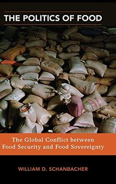portada The Politics of Food: The Global Conflict Between Food Security and Food Sovereignty (Praeger Security International) (en Inglés)