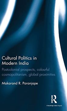 portada Cultural Politics in Modern India: Postcolonial Prospects, Colourful Cosmopolitanism, Global Proximities (en Inglés)