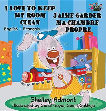 portada I Love to Keep My Room Clean J'aime garder ma chambre propre: English French Bilingual Edition (English French Bilingual Collection)