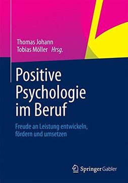 portada Positive Psychologie im Beruf: Freude an Leistung entwickeln, fördern und umsetzen