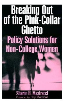 portada breaking out of the pink-collar ghetto: policy solutions for non-college women (en Inglés)