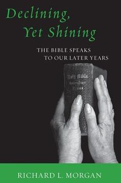 portada declining, yet shining: the bible speaks to our later years (en Inglés)