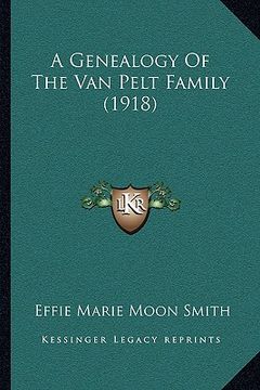 portada a genealogy of the van pelt family (1918) (en Inglés)
