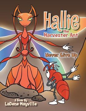 portada Hallie the Harvester Ant: Never Give Up (en Inglés)