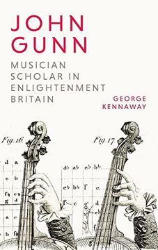 portada John Gunn: Musician Scholar in Enlightenment Britain (Music in Britain, 1600-2000) (in English)