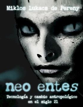 portada Neo Entes , Tecnologia y Cambio Antropologico en el Siglo xxi