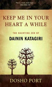 portada Keep me in Your Heart a While: The Haunting zen of Dainin Katagiri 