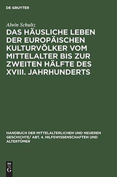 portada Das Häusliche Leben der Europäischen Kulturvölker vom Mittelalter bis zur Zweiten Hälfte des Xviii. Jahrhunderts (in German)