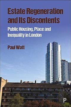 portada Estate Regeneration and its Discontents: Public Housing, Place and Inequality in London