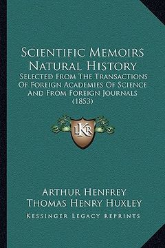 portada scientific memoirs natural history: selected from the transactions of foreign academies of scienselected from the transactions of foreign academies of (in English)