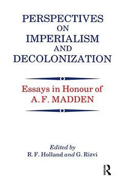 portada Perspectives on Imperialism and Decolonization: Essays in Honour of A. F. Madden (en Inglés)