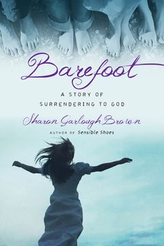 portada Barefoot: A Story of Surrendering to god (Sensible Shoes) (in English)