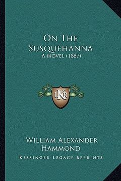 portada on the susquehanna: a novel (1887) (en Inglés)