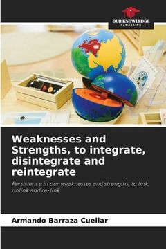 portada Weaknesses and Strengths, to integrate, disintegrate and reintegrate (en Inglés)
