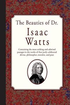 portada The Beauties of Dr. Isaac Watts (in English)