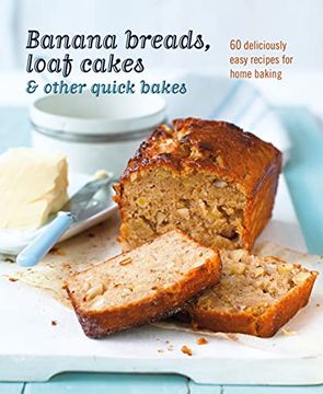 portada Banana Breads, Loaf Cakes & Other Quick Bakes: 60 Deliciously Easy Recipes for Home Baking 