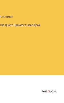 portada The Quartz Operator's Hand-Book (en Inglés)