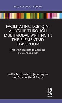portada Facilitating Lgbtqia+ Allyship Through Multimodal Writing in the Elementary Classroom: Preparing Teachers to Challenge Heteronormativity (Routledge. Studies in Gender and Sexuality in Education) (en Inglés)