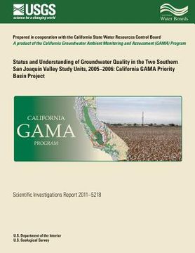portada Status and Understanding of Groundwater Quality in the Two Southern San Joaquin Valley Study Units, 2005-2006: California GAMA Priority Basin Project (en Inglés)