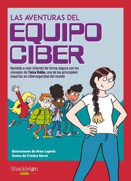 portada Las Aventuras del Equipo Ciber: Aprende a Usar Internet de Forma Segura con los Consejos de Yaiza Rubio, una de las Principales Expertas en Ciberseguridad del Mundo (Shackleton Kids)