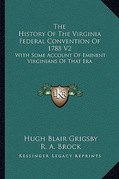 portada the history of the virginia federal convention of 1788 v2: with some account of eminent virginians of that era (in English)