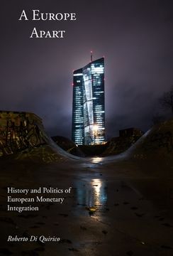 portada A Europe Apart: History and Politics of European Monetary Integration