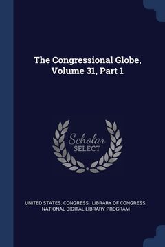 portada The Congressional Globe, Volume 31, Part 1