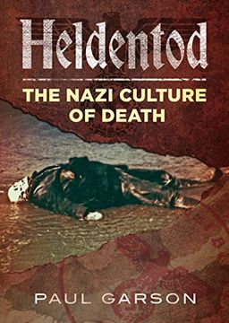 portada Heldentod: The Nazi Culture of Death (in English)