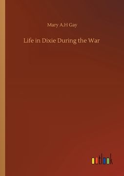 portada Life in Dixie During the War (en Inglés)