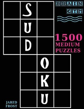 portada Sudoku: 1500 Medium Puzzles to Exercise Your Brain: Big Book, Great Value. Brain Gym Series Book. 