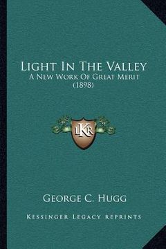portada light in the valley: a new work of great merit (1898) (en Inglés)