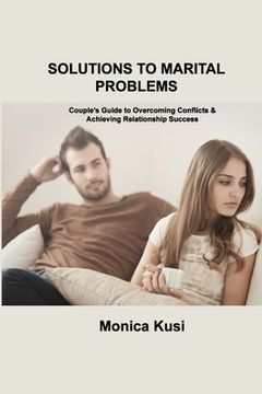 portada Solutions to Marital Problems: Couple's Guide to Overcoming Conflicts & Achieving Relationship Success (in English)