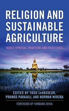 portada Religion and Sustainable Agriculture: World Spiritual Traditions and Food Ethics (Culture Of The Land) (in English)