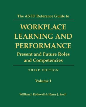 portada The Astd Reference Guide to Workplace Learning and Performance: Volume 1: Present and Future Roles and Competencies (in English)