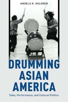 portada Drumming Asian America: Taiko, Performance, and Cultural Politics (en Inglés)