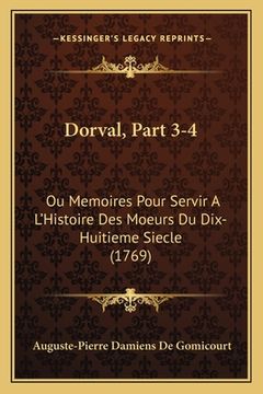 portada Dorval, Part 3-4: Ou Memoires Pour Servir A L'Histoire Des Moeurs Du Dix-Huitieme Siecle (1769) (en Francés)