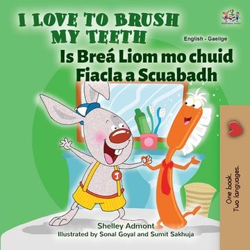 portada I Love to Brush My Teeth (English Irish Bilingual Book for Kids) (en Irlanda)