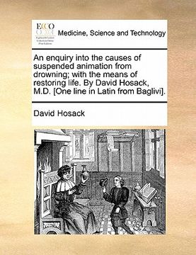 portada an  enquiry into the causes of suspended animation from drowning; with the means of restoring life. by david hosack, m.d. [one line in latin from bagl