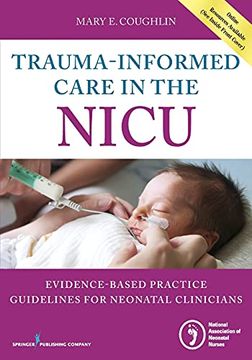 portada Trauma-Informed Care in the Nicu: Evidenced-Based Practice Guidelines for Neonatal Clinicians (en Inglés)