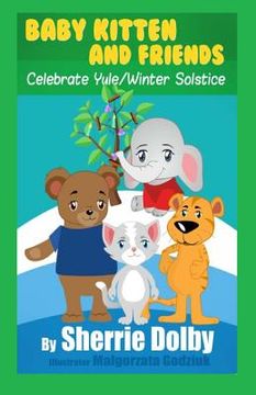 portada Baby Kitten and Friends Celebrate Yule/Winter Solstice (en Inglés)