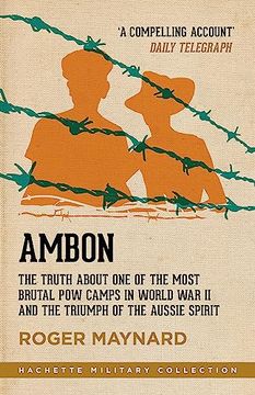 portada Ambon: The Truth About one of the Most Brutal pow Camps in World war ii and the Triumph of the Aussie Spirit (Hachette Military Collection) (in English)