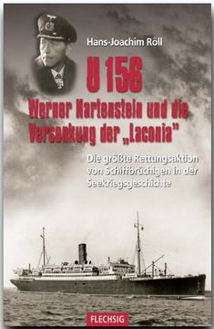 portada U 156, Werner Hartenstein und die Versenkung der "Laconia": Die größte Rettungsaktion von Schiffbrüchigen in der Seekriegsgeschichte